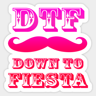 Down to Fiesta Sticker